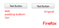 Click image for larger version

Name:	Firefox-TestButtonBorder.png
Views:	244
Size:	4.2 KB
ID:	224604