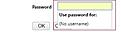 Click image for larger version

Name:	PasswordField_Img.jpg
Views:	401
Size:	5.3 KB
ID:	233107